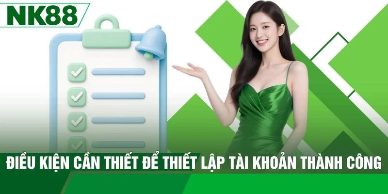 Điều kiện cần thiết để thiết lập tài khoản thành công