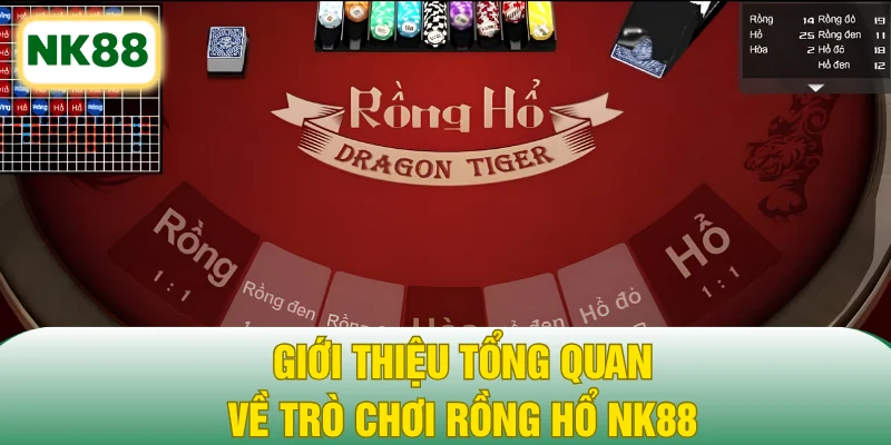 Giới thiệu tổng quan về trò chơi Rồng Hổ NK88