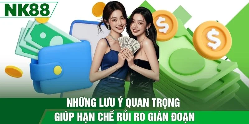 Những lưu ý quan trọng giúp hạn chế rủi ro gián đoạn