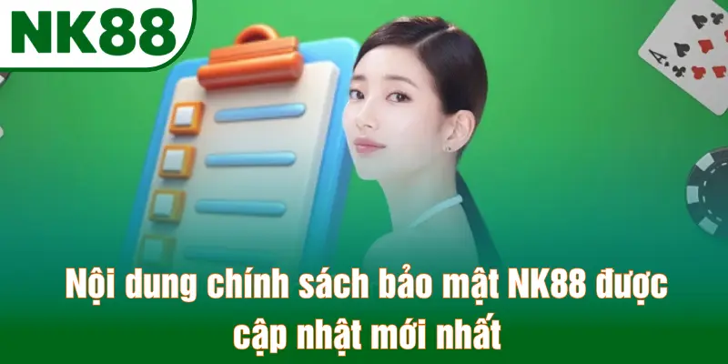 Nội dung chính sách bảo mật NK88 được cập nhật mới nhất
