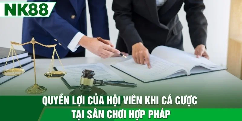 Quyền lợi của hội viên khi cá cược tại sân chơi hợp pháp
