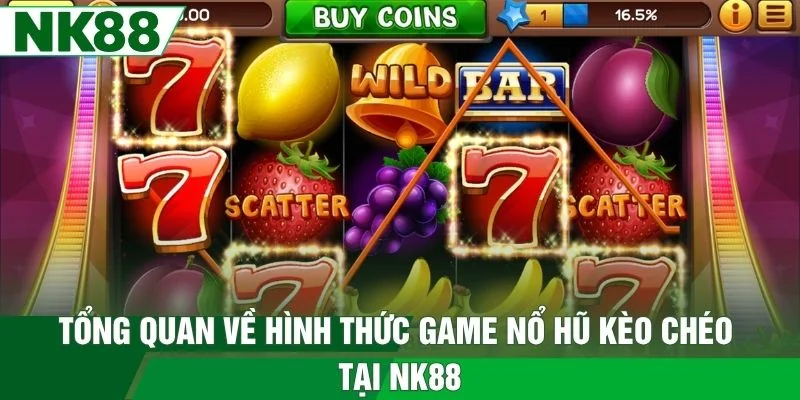 Tổng quan về hình thức game nổ hũ kèo chéo tại NK88